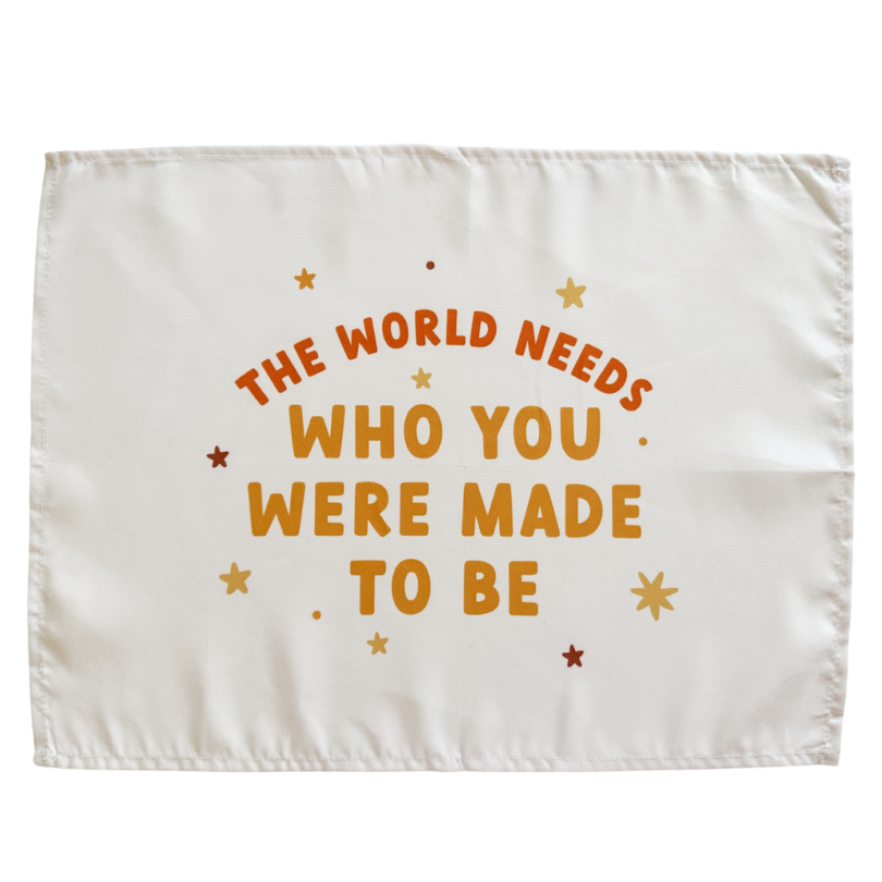 The World Needs Who You Were Made To Be Banner (Neutral) | Fabric Wall Sign 36x26