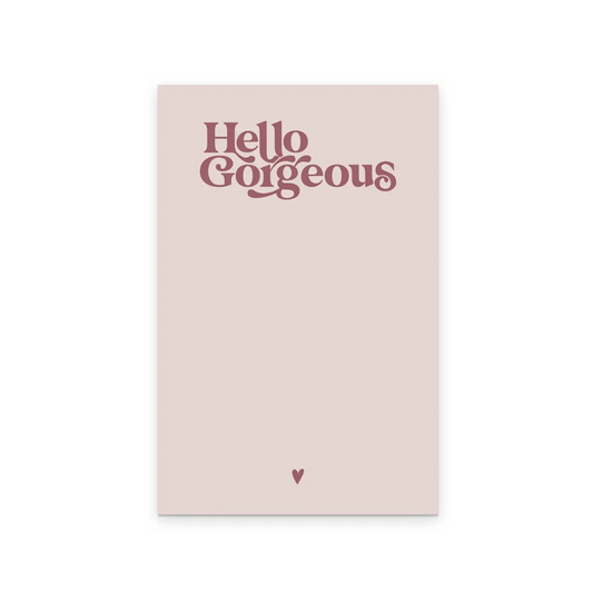 Hello Gorgeous Notepad