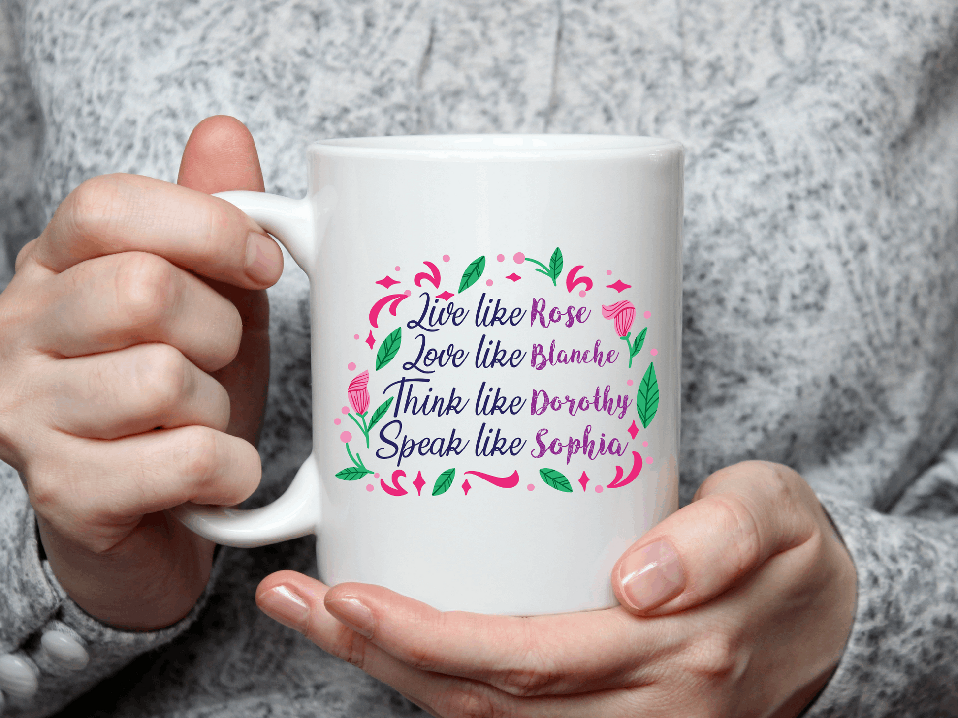 Coffee Mug single sided 11 oz- Be like the Golden Girls (floral) 11 oz