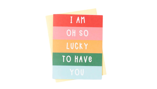 Oh So Lucky to have you Card