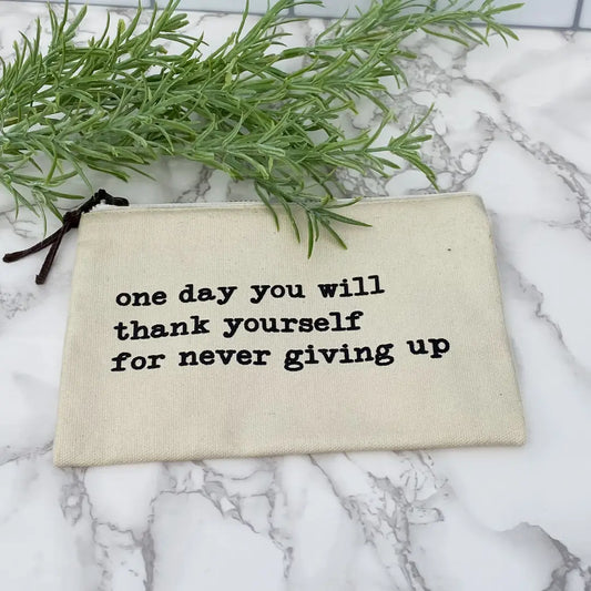 One day you will thank yourself for never giving up canvas pouch