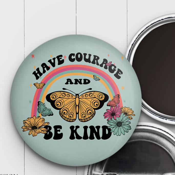 Have Courage & Be Kind Magnet