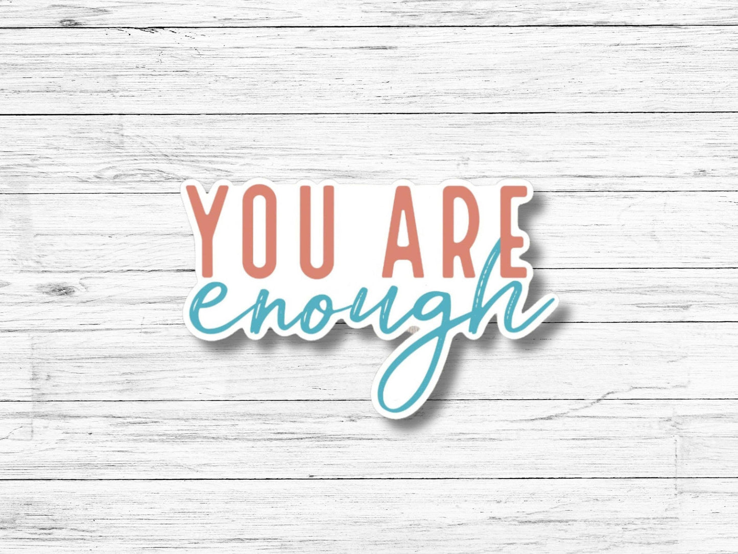 You Are Enough Sticker