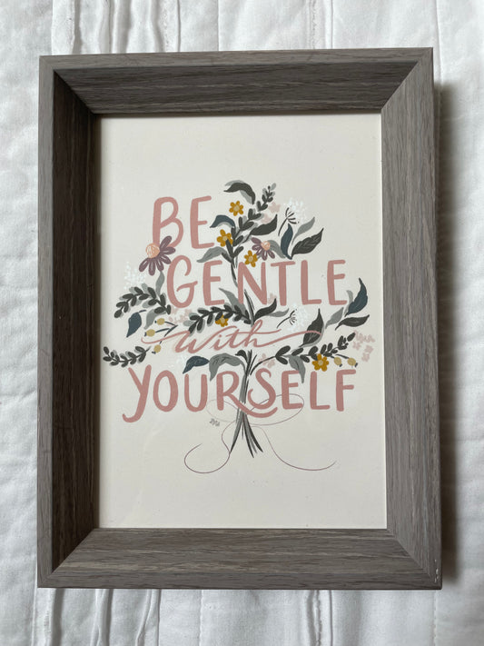 Be Gentle With Yourself - Art Print