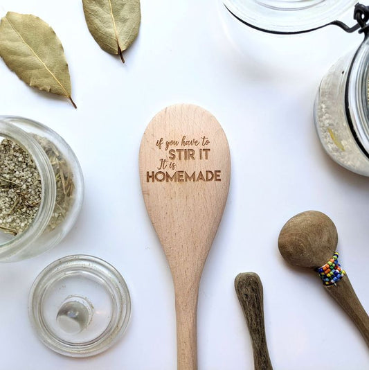 If You Have To Stir It, It's Homemade Wooden Spoon